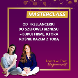 Masterclass "Od freelancerki do szefowej biznesu"
